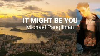 Michael Pangilinan - IT MIGHT BE YOU / lyrics