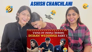Types Of People During Indian Weddings - PART 1 | Ashish Chanchlani | REACTION | The Girls Squad