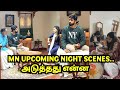 MN Upcoming Night Scenes.. அடுத்தது என்ன❓