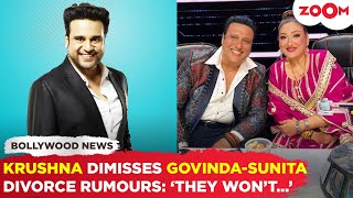 Krushna Abhishek DENIES DIVORCE rumors surrounding Govinda \u0026 Sunita Ahuja: 'This is not possible...'