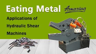 Eating Metal: Wide Applications of Hydraulic Shear Machines in Metal Mastery