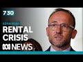 Adam Bandt says Greens are 'pushing government to act on rental crisis' | 7.30