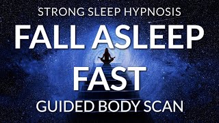 Sleep Meditation Guided Body Scan, Progressive Relaxation Hypnosis to Fall Asleep Fast (Very Strong)