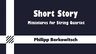 Short Story - Miniatures for String Quartet