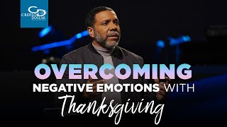 Overcoming Negative Emotions with Thanksgiving - Episode 2