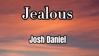 Josh Daniel - Jealous (Lyrics)