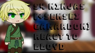 S4 ninjas (+Sensei gamardon) react to Lloyd [SPOILERS] 1/??