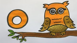 O is for OWL 🦉 | kids learning alphabet | funny drawing and painting | learn colors