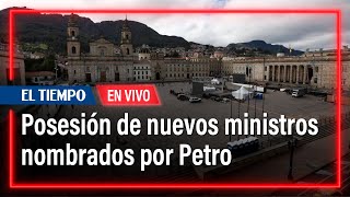 Posesión de nuevos ministros nombrados por Petro | El Tiempo