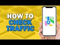 How To Check Traffic On Apple Maps (Easiest Way)​​​​​​​