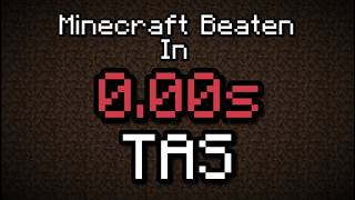 Minecraft Beaten In 0 seconds - The Ultimate TAS