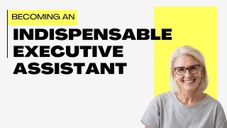 Becoming an Indispensable Executive Assistant