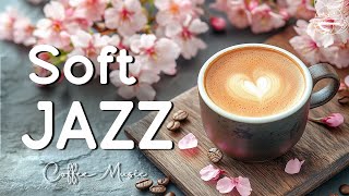 Morning Coffee \u0026 Bossa Nova Jazz ☕ Soft Jazz Tunes for a Happy and Peaceful Morning