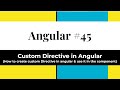 Angular #45 - Custom Directive (How to create custom directive & how to use in the components)