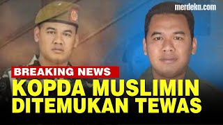 Kopda Muslimin Dalang Penembakan Istri Ditemukan Tewas