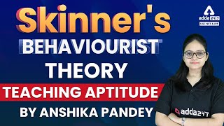 Skinner's Behaviorist Theory Teaching Aptitude By Anshika Pandey