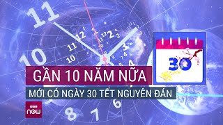 Gần 10 năm nữa, người Việt mới có ngày 30 Tết Nguyên đán: Sự trùng hợp hay do quy luật? | VTC Now