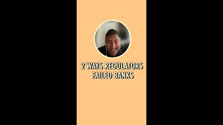 Two ways regulators failed banks