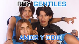 Roy y los Gentiles - Amor y Odio