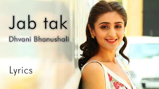 Jab Tak (Lyrics) | Dhvani Bhanushali | M.S Dhoni