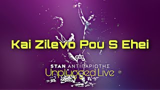 STAN - Και Ζηλεύω Που Σ' Έχει | Kai Zilevo Pou S Ehei (Unplugged Live)