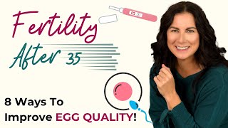 FERTILITY After 35: 8 Ways to Improve Egg Quality