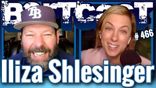 Bertcast # 466 - Iliza Shlesinger \u0026 ME