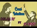 Delacey -  Cruel Intentions  Ft G-Eazy  [Lyrics]