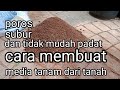 cara membuat media tanam dari tanah dan sekam supaya subur