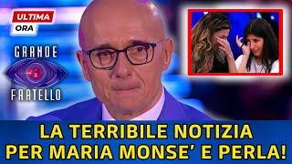 🔴GRANDE FRATELLO: LA TERRIBILE NOTIZIA PER MARIA MONSE' E PERLA MARIA PARAVIA!