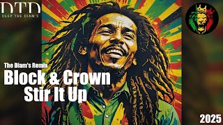 Block \u0026 Crown - Stir It Up (The Diam’s Remix) (Cover Bob Marley) Edition 2025