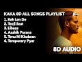 kaka all songs 8d audio keh len de teeji seat libaas aashik purana tenu ni khabran temporary pyar