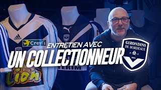 Les secrets d’un collectionneur passionné des Girondins de Bordeaux