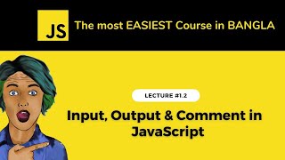 Input, Output & Comment in JavaScript | JavaScript tutorial for beginners in Bangla #1.2