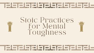 Stoic Practices for Mental Toughness: Sharing Stoic Exercises and Practices To Build Resilience