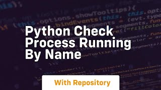 python check process running by name