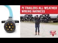 PJ Trailers All-Weather Wiring Harness