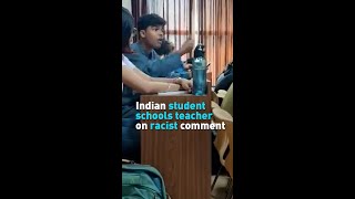 Indian student schools teacher on racist comment