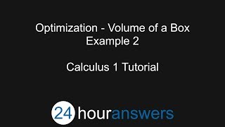 Optimization – Volume of a Box Example 2 - Calculus 1 - 24HourAnswers.com