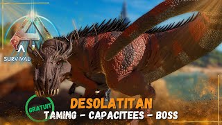 ARK Ascended - DESOLATITAN - TAMING / CAPACITEES - MOD GRATUIT !