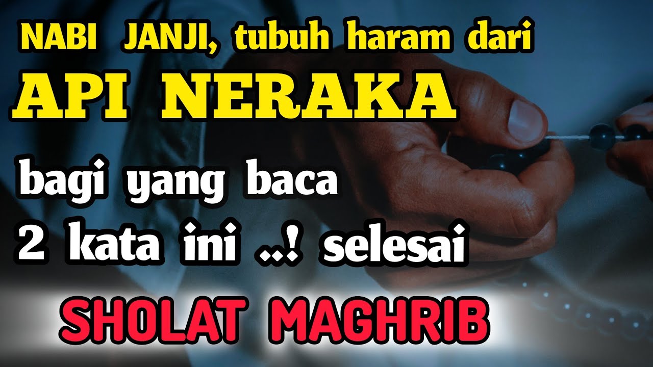 Nabi Janji Tidak Akan Di Sentuh Api Neraka Bagi Yang Baca 2 Kata Ini ...