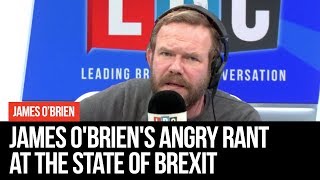 James O'Brien's Angry Rant At The State Of Brexit
