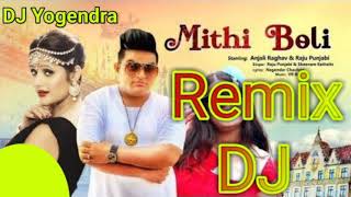 #mithiBoli dj song remix dj  Haryanvi dj song  @Anjliraghav  2021 new haryanvi song