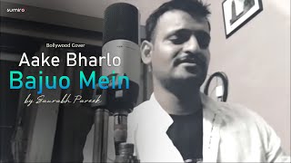 Aake Bharlo Bajuo Mein || Bollywood Cover Song || Saurabh Pareek || Sumiro