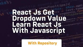 React js get dropdown value learn react js with javascript