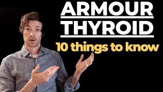 Armour thyroid - 10 things you should know BEFORE using it