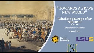 Panel 4, Conference "Towards a Brave New World”. Rebuilding Europe after Napoleon (1815-1853)"