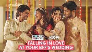 Wedding Romance: Falling In Love At Your BFF's Wedding | Part 2 ft. @FilterCopy | Nykaa