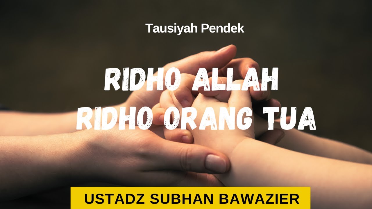 Ridho Allah Ridho Orang Tua | Ustadz Subhan Bawazier - YouTube