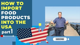 Importing Food Products to the US Part 1: Prior to Shipping to a USA Port / Tim Forrest